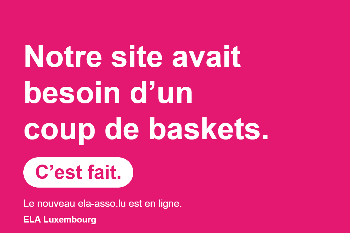 Visuel rose : « Notre site avait besoin d’un coup de baskets. C’est fait. » – ELA Luxembourg